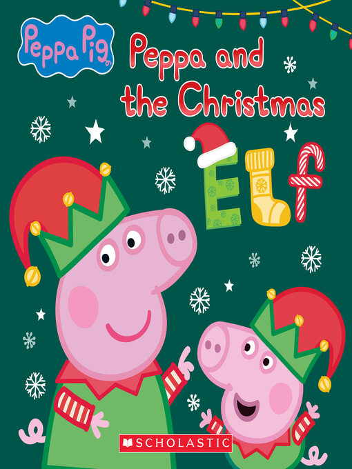 Title details for Peppa and the Christmas Elf by Scholastic - Wait list